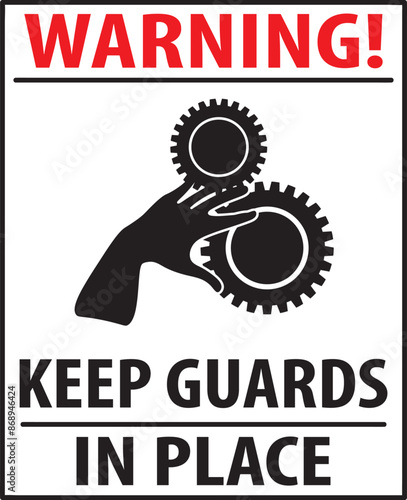 Keep guards in place industrial warning sign notice vector.eps