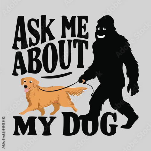 Ask me about my dog typography. Vector quotes t-shirt design