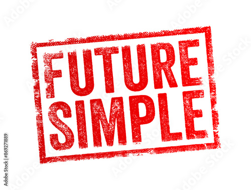 Future Simple - is a verb tense used to describe actions or events that will happen later, after the current moment, text concept stamp