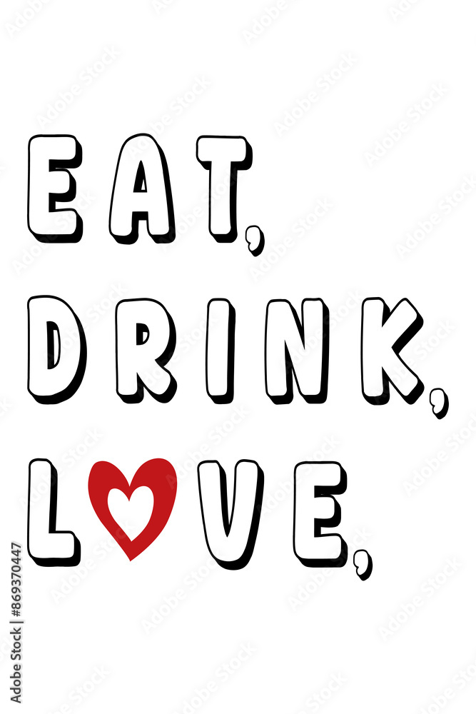 Celebrate life's pleasures with 'Eat, Drink, Love' featuring bold black text, where hearts replace the letter 'O'. Perfect for backgrounds, wall art, and printable art, adding warmth and joy to any sp Celebrate life's pleasures with 'Eat, Drink, Love' featuring bold black text, where hearts replace the letter 'O'. Perfect for backgrounds, wall art, and printable art, adding warmth and joy to any sp