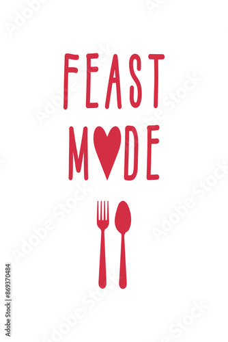 Enter 'Feast mode' with this vibrant illustration featuring bold red text, where hearts replace the letter 'O', and a red fork and knife design. Perfect for backgrounds, wall art, and printable art, i