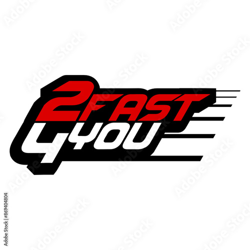 2 Fast 4 You Too Fast For You Turbo Saying Design