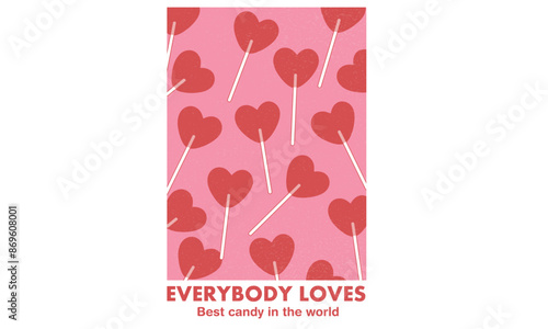 Everybody loves sweet candy design for t shirt. Sweet candy drawing for kid, girl, boy. Heart shape candy graphic print design. Best candy in the world.