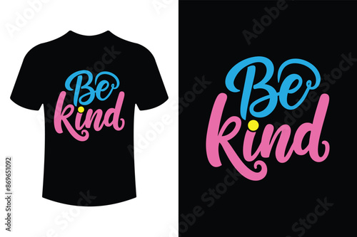 Be kind, World kindness day typography t shirt design vector illustration.