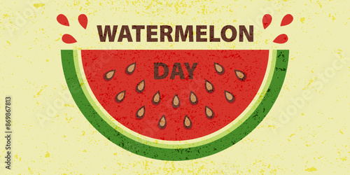 Greeting poster for National Watermelon Day on August 3rd. Vintage banner with grunge texture with a slice of juicy watermelon in flat style.