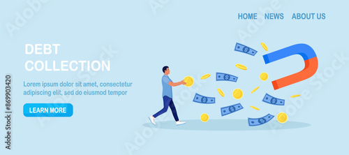 Debt сollection. Magnet attracting money from male character. Money loss, financial debts. Economic crisis. Financial loan demand from borrowers. Businessman takes money from the debtor