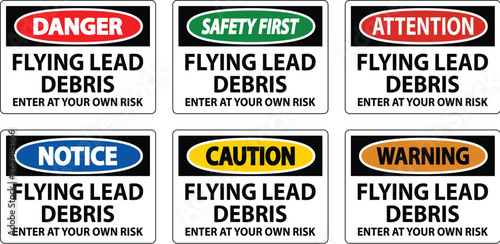 caution sign warning about the dangers of flying lead debris, indicating entry at one's own risk.