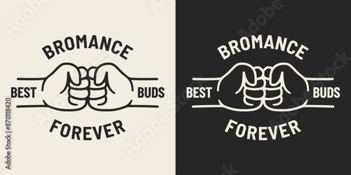 Bromance best buds forever text. Illustration of two male hands that greet each other with a fist bump symbolizing friendship.