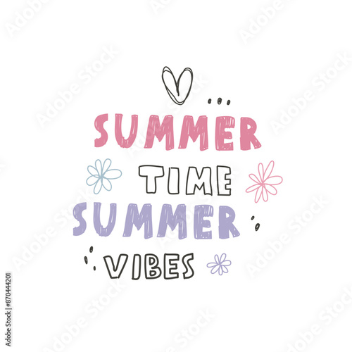 summer time, summer vibes. hand drawing lettering, decor elements. Summer colorful vector illustration, flat style. design for cards, print, posters, logo, cover