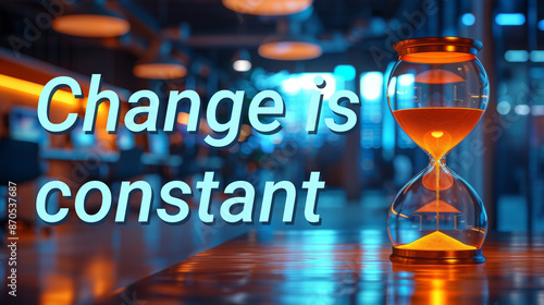 Change is constant text next to hourglass on office background. Business concept, word symbol. Copy space.