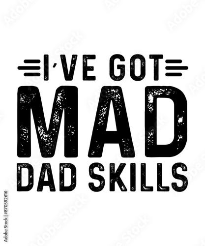 I've got mad dad skills T-shirt Designs, Dad Quotes SVG Designs Bundle.
