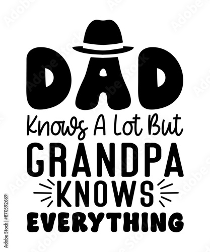Dad know a lot but grandpa knows everything  Quotes SVG Designs Bundle.