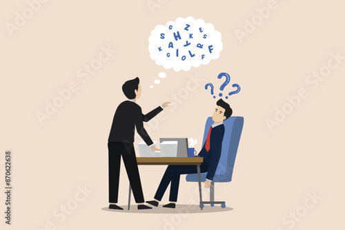 Communicating with words that are difficult to understand, complicated conversations being explained, sales concepts being complicated, businesspeople talking in jargon with colleagues.