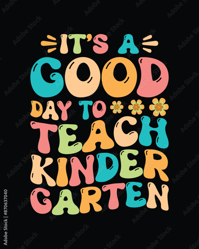 It's a good day to teach kindergarten t shirt design, kindergarten t shirt design It's a good day to teach kindergarten t shirt design, kindergarten t shirt design