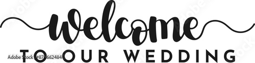 Welcome To Our Wedding Scrip Text Quote
