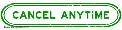 Grunge green cancel anytime word rubber seal stamp on white background
