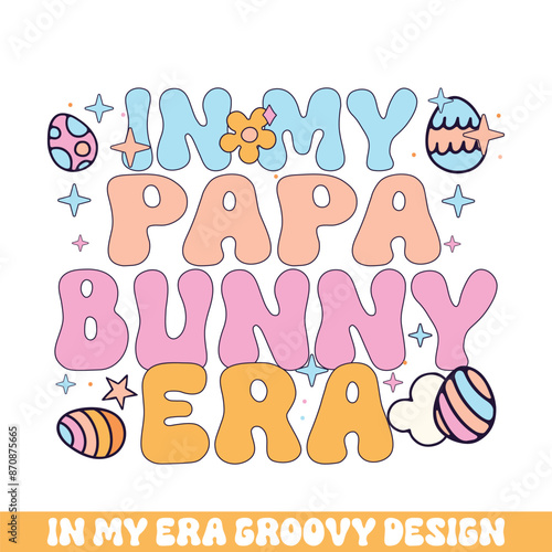 In my papa easter bunny era groovy retro, Easter Sunday bunny eggs groovy design