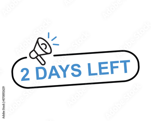 2 days left button on white background. 2 days left button sign