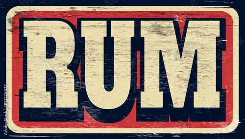 Aged and worn rum sign on wood