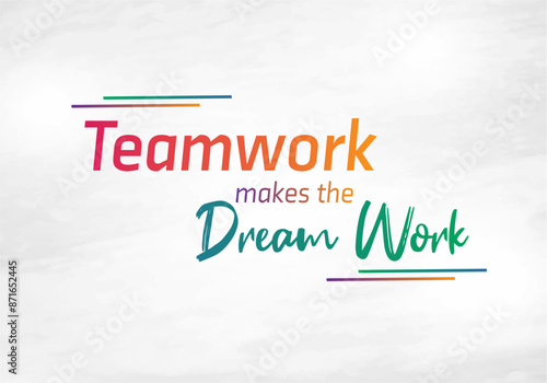 Teamwork makes the Dream Work, wall decal, wall branding. Colorful Typography Vector Design