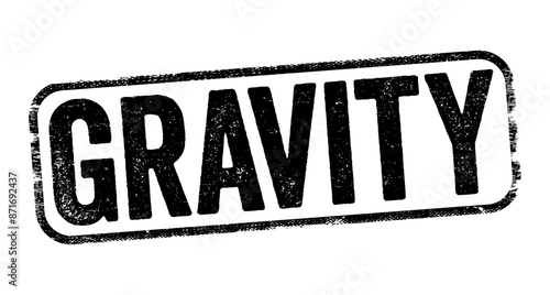 Gravity is a fundamental interaction which causes mutual attraction between all things with mass or energy, text stamp concept background