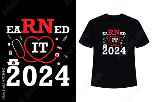 Earned It Class Of 2024 I Registered Nurse I RN Nurse T-Shirt