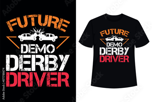 Future Demo Derby Driver Demo Derby Demolition Derby T-Shirt