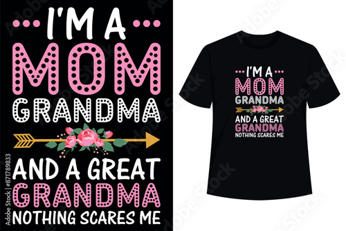 I'm A Mom Grandma Great Nothing Scares Me Mothers Day Gifts T-Shirt