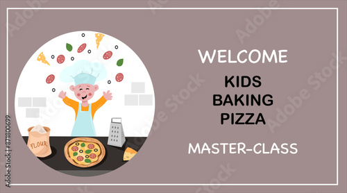 Invitation flyer template for a children's pizza baking master class. Kids baking pizza banner. Little boy cooking pizza in the kitchen.