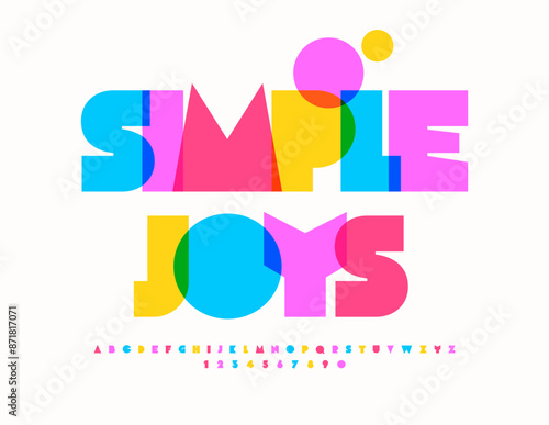 Vector funny emblem Simple Joys. Bright Colorful Font. Creative Bold Alphabet Letters and Numbers set. 