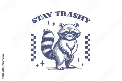 Stay trashy Retro Funny Sarcastic Animal Raccoon design