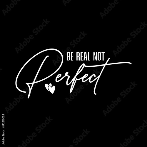 Be Real Not Perfect SVG 