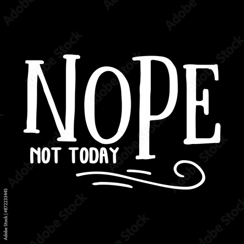 Nope Not Today SVG