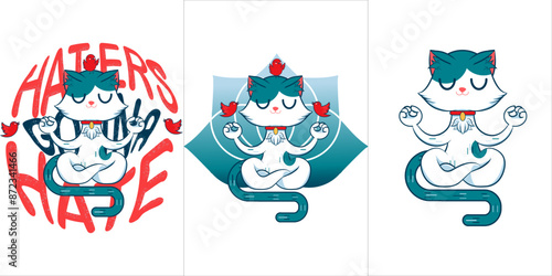 design of a blue and white cat meditating with red birds screaming with the phrase "haters gonna hate" in the background