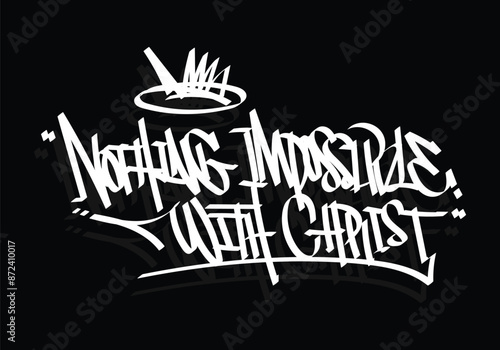 NOTHING IMPOSSIBLE WITH CHRIST graffiti tag style design