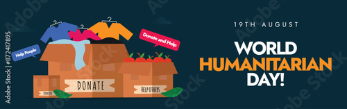 World Humanitarian Day background, cover banner. 19th August Humanitarian day celebration banner with food and clothes aid boxes.  