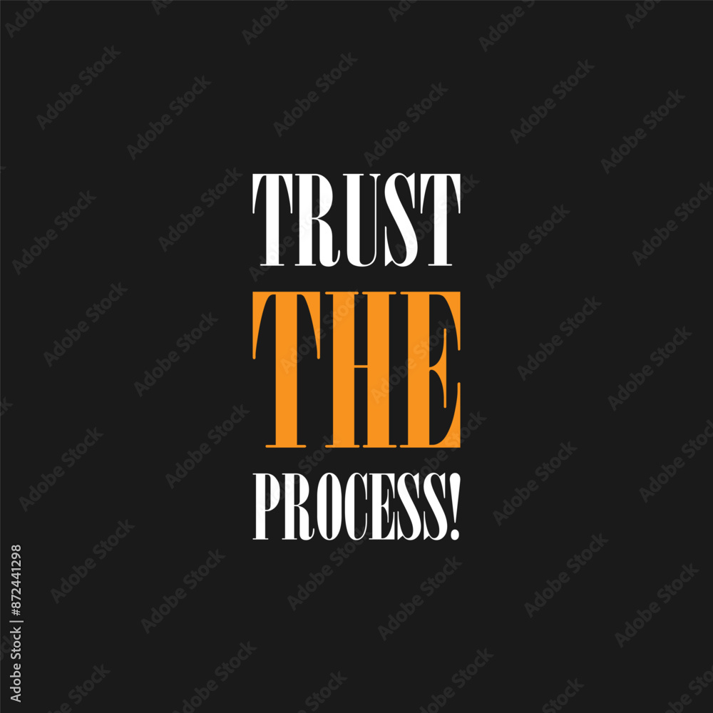 Trust the process. Motivational poster with text, slogan typography, vectors illustration. Trust the process, modern and stylish motivational quotes typography slogan. Trust the process. Motivational poster with text, slogan typography, vectors illustration. Trust the process, modern and stylish motivational quotes typography slogan.