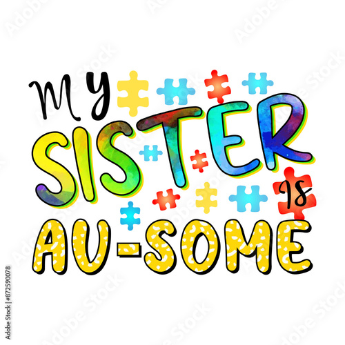 My Sister Is Au-Some, Autism Sublimation PNG, Autism T Shirt Design
