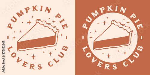 Pumpkin pie lovers club squad logo quotes round badge sticker. Cute retro girly autumn fall season aesthetic thanksgiving specialty bakery food cheesecake drawing printable vector for shirt design.
