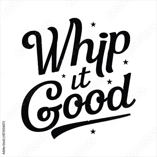 Whip it good t shirt design, vector file  photo