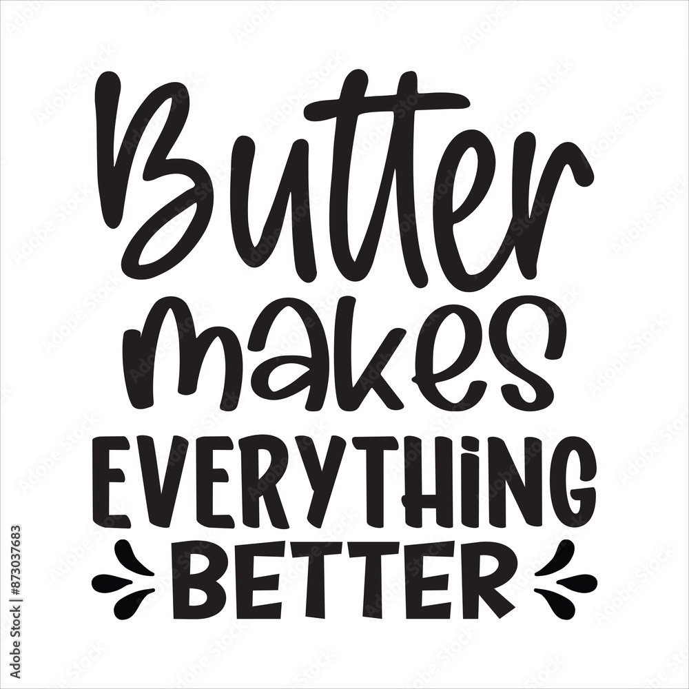 Butter makes everything better t shirt design, vector file Butter makes everything better t shirt design, vector file
