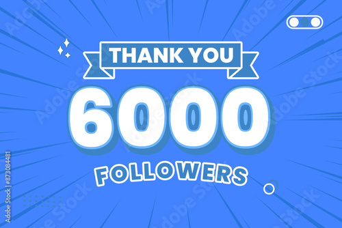 Thank you 6000 followers thank giving social media community post or Thank you followers peoples