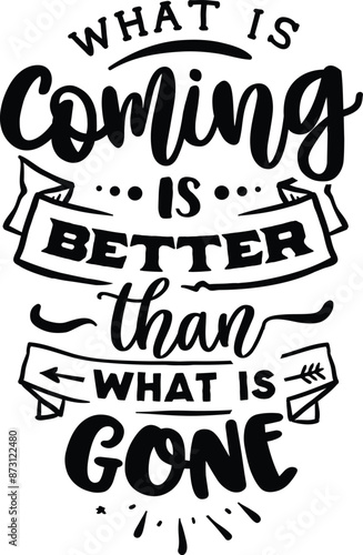 What is coming is better than what 