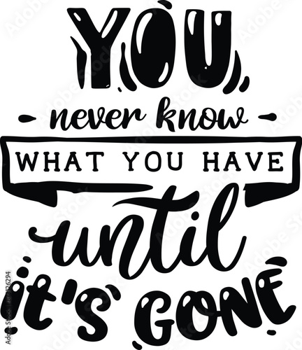 You never know what you have until 