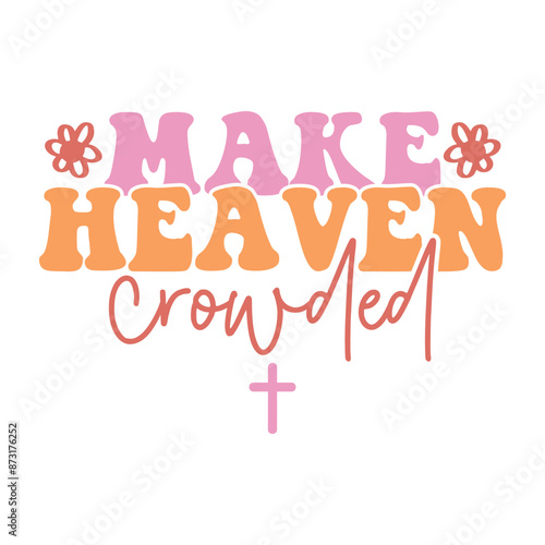Make Heaven Crowded