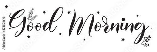 Good morning vector illustration. Morning motivational Hand drawn lettering isolated on white and black background in EPS 10.