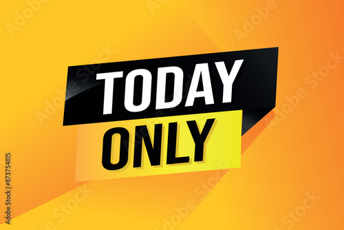 today only poster banner graphic design icon logo sign symbol social media website coupon

