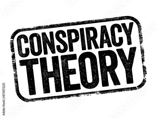 Conspiracy Theory is an explanation for an event or situation that invokes a conspiracy by sinister and powerful groups, text stamp concept background