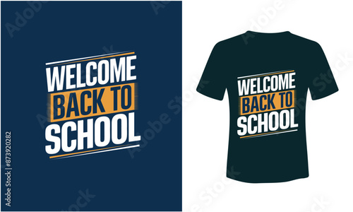 Back to school typography t shirt design vector Print Template. Welcome Back to School T-shirt Design. Ready for print poster card vintage vector EPS10. photo