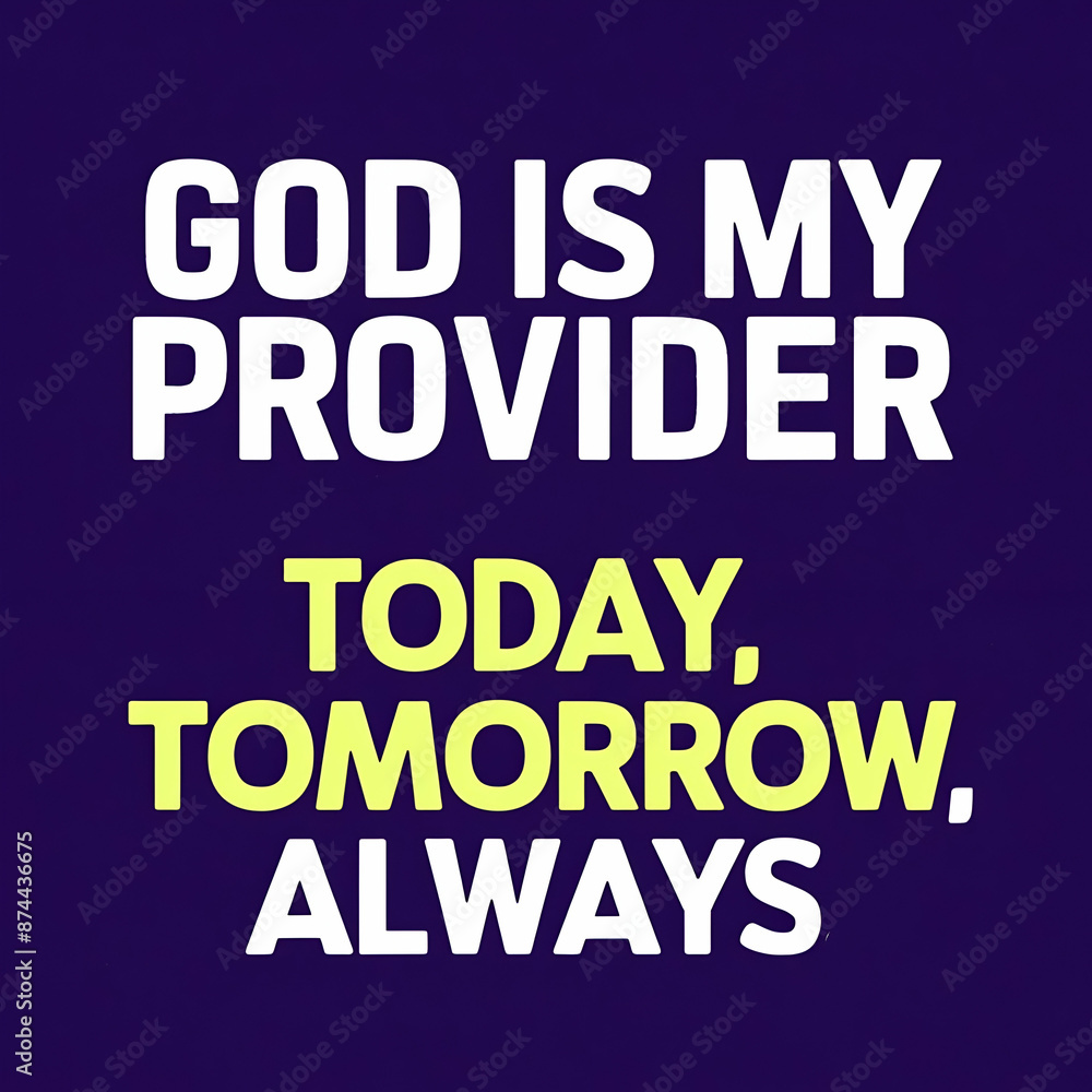 god is my provider today tomorrow always god is my provider today tomorrow always